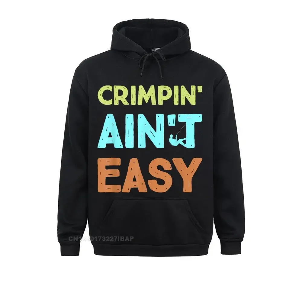 

Crimpin' Ain't Easy Funny Rock Climbing Sports Novelty Gift Hoodie Funky Women Hoodies Summer Sweatshirts Slim Fit Sportswears