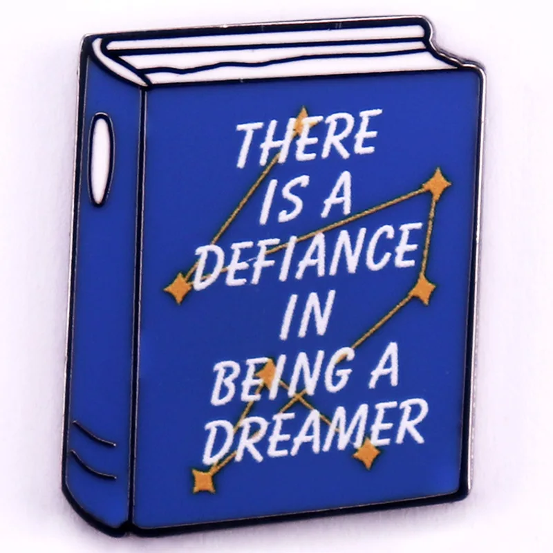 C5385 There is a defiance in being a dreamer Enamel Pin Lover Metal Badge Worm Lapel Pins Brooch for Jewelry Accessory Gift