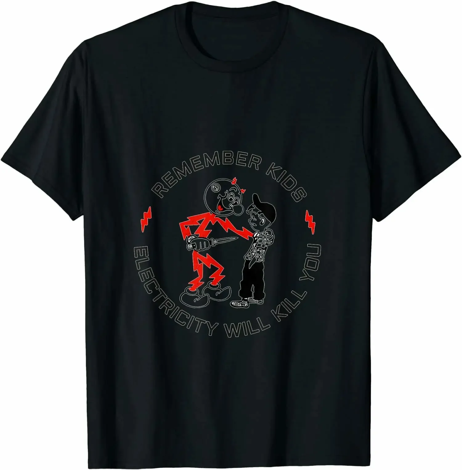 

Remember Kids, Electricity Will Kill You Classic T-Shirt Premium Cotton Short Sleeve O-Neck Mens T Shirt New S-3XL