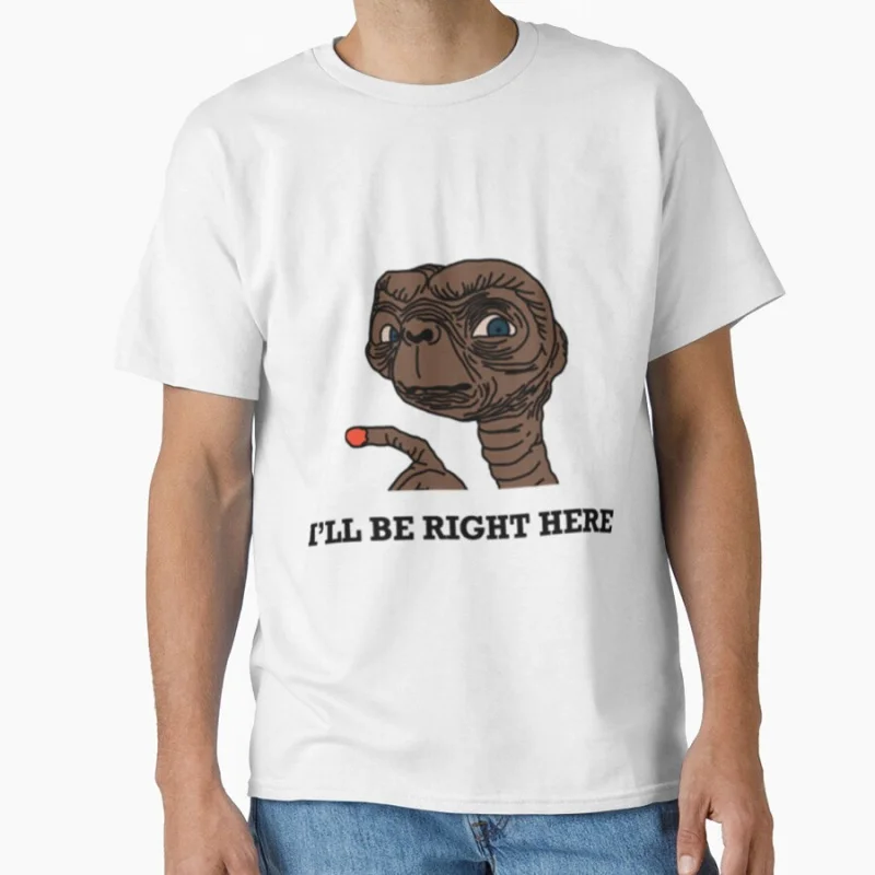 

I'll Be Right Here Retro 80s Alien Movie E.T. The Extra-Terrestrial Sci fi Gift T shirt Large size Tops Graphic Print Clothes