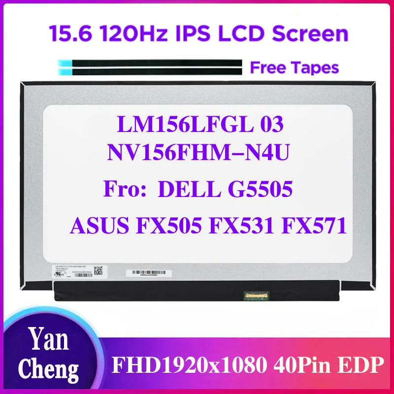 

15.6 120Hz Laptop LCD Screen NV156FHM-N4U LM156LFGL 03 for DELL G5505 ASUS FX505 FX531 FX571 Display Panel FHD1920x1080 40pins