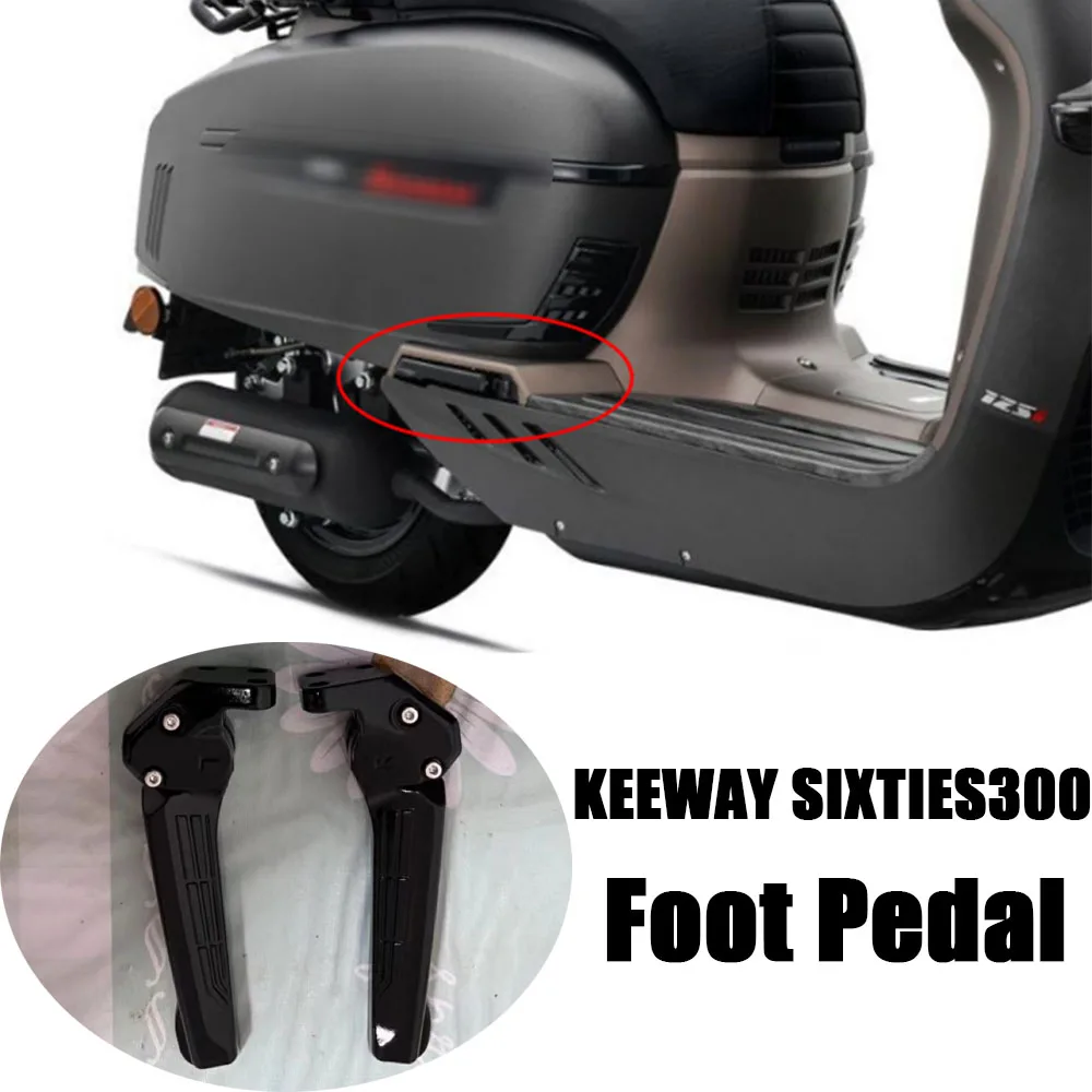 New Fit KEEWAY SIXTIES 300i 300i Front Rear Pedal bracket Footrest Footrest Foot Pegs For KEEWAY SIXTIES 300i 300i Sixties 300i