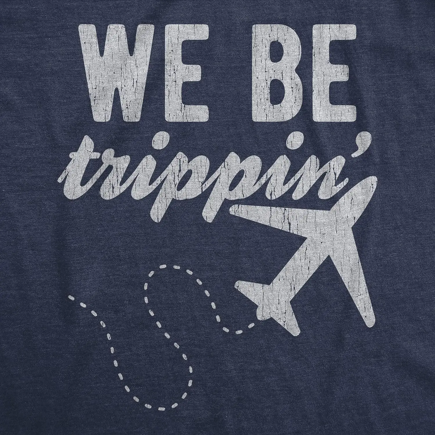 Womens We Be Trippin Tshirt Cool Travel Vacation Adventure Airplane Graphic Novelty Tee