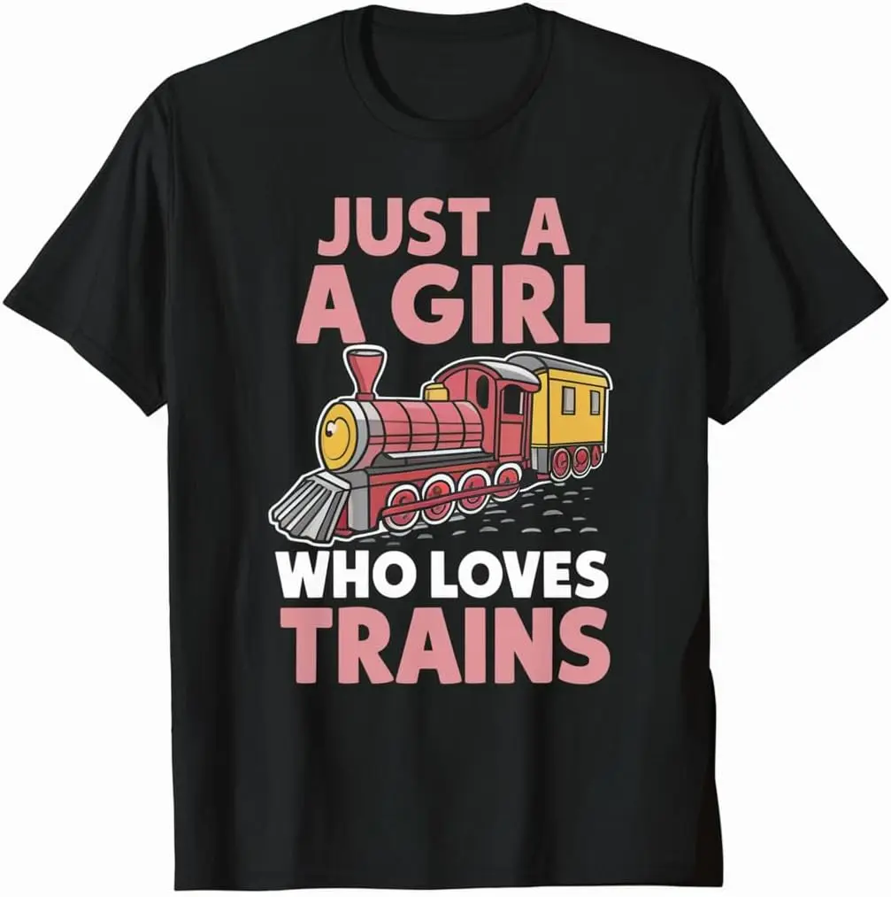 Locomotive Women Train Just A Girl Who Loves Trains T-Shirt Unisex T-shirts For Men Women Summer Tees Vintage Oversized