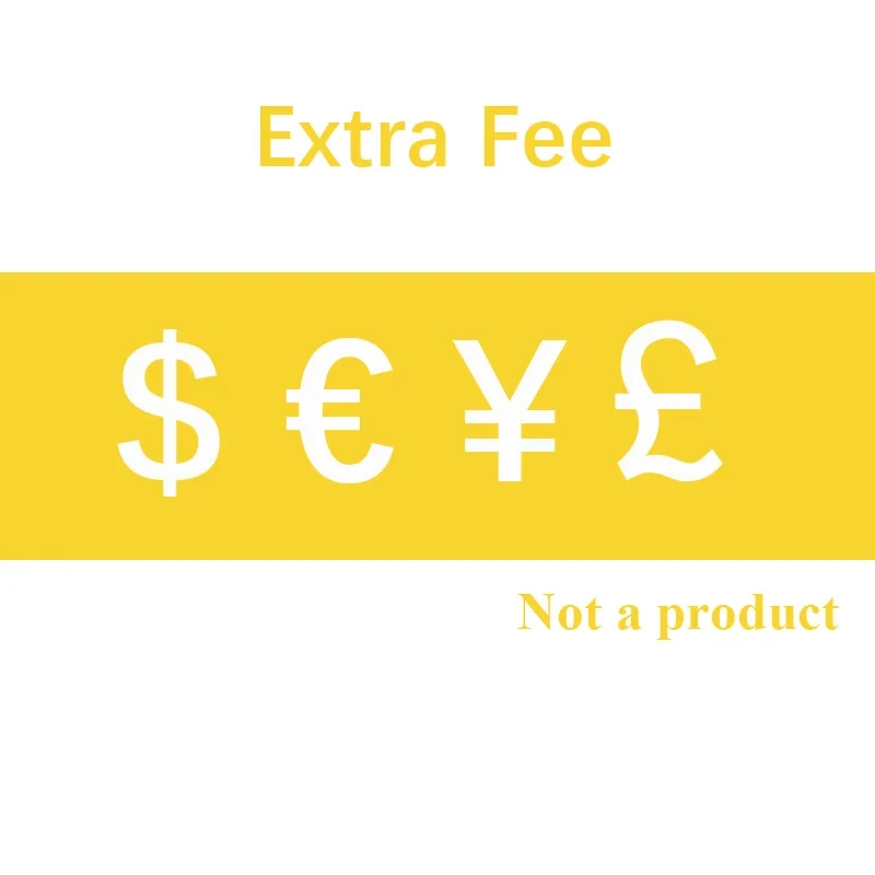 

Extra Fee ,Not a product , Shipping Fee , Special Cost