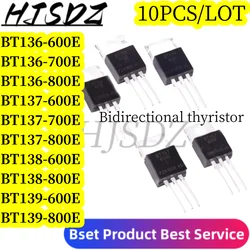 10PCS BT136-600E BT137-600E BT138-600E BT139-600E BT136-800E BT137-800E BT136-700E BT137-700E TO220 BT136 BT137 BT138 BT139 IC