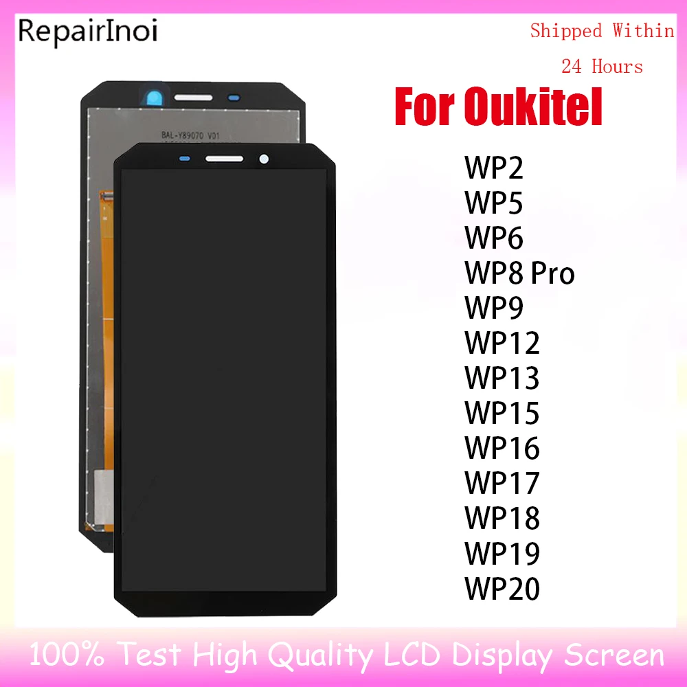 

LCD Display Touch Screen Digitizer Assembly, Oukitel WP2, WP5, WP6, WP9, WP12, WP13, WP15, WP16, WP17, WP18, WP19, WP20, WP8 Pro