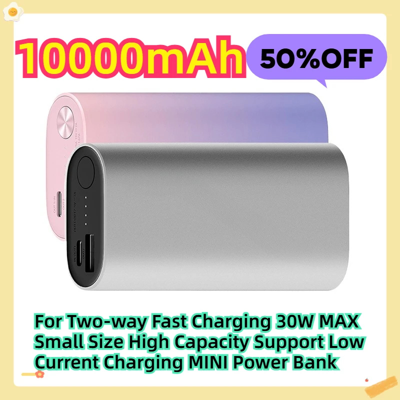 

10000mAh For Two-way Fast Charging 30W MAX Small Size High Capacity Support Low Current Charging MINI Power Bank