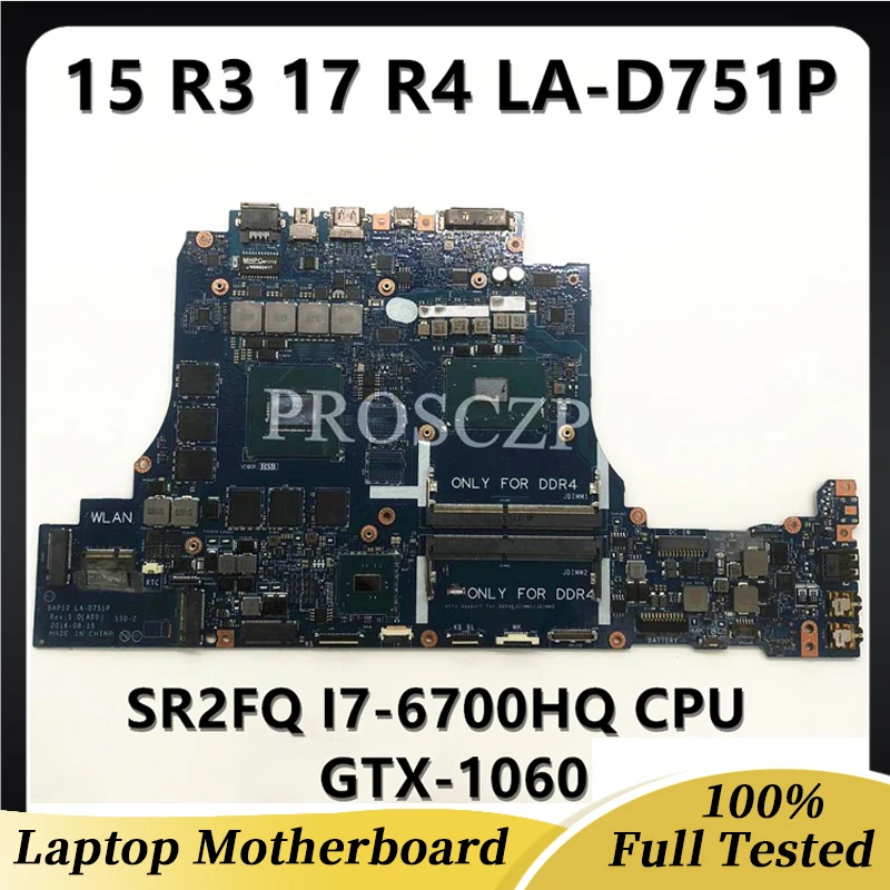 

LA-D751P D751P Mainboard FOR DELL 15 R3 17 R4 Laptop Motherboard With SR2FQ I7-6700HQ CPU N17E-G1-A1 GTX-1060 100% Working Well