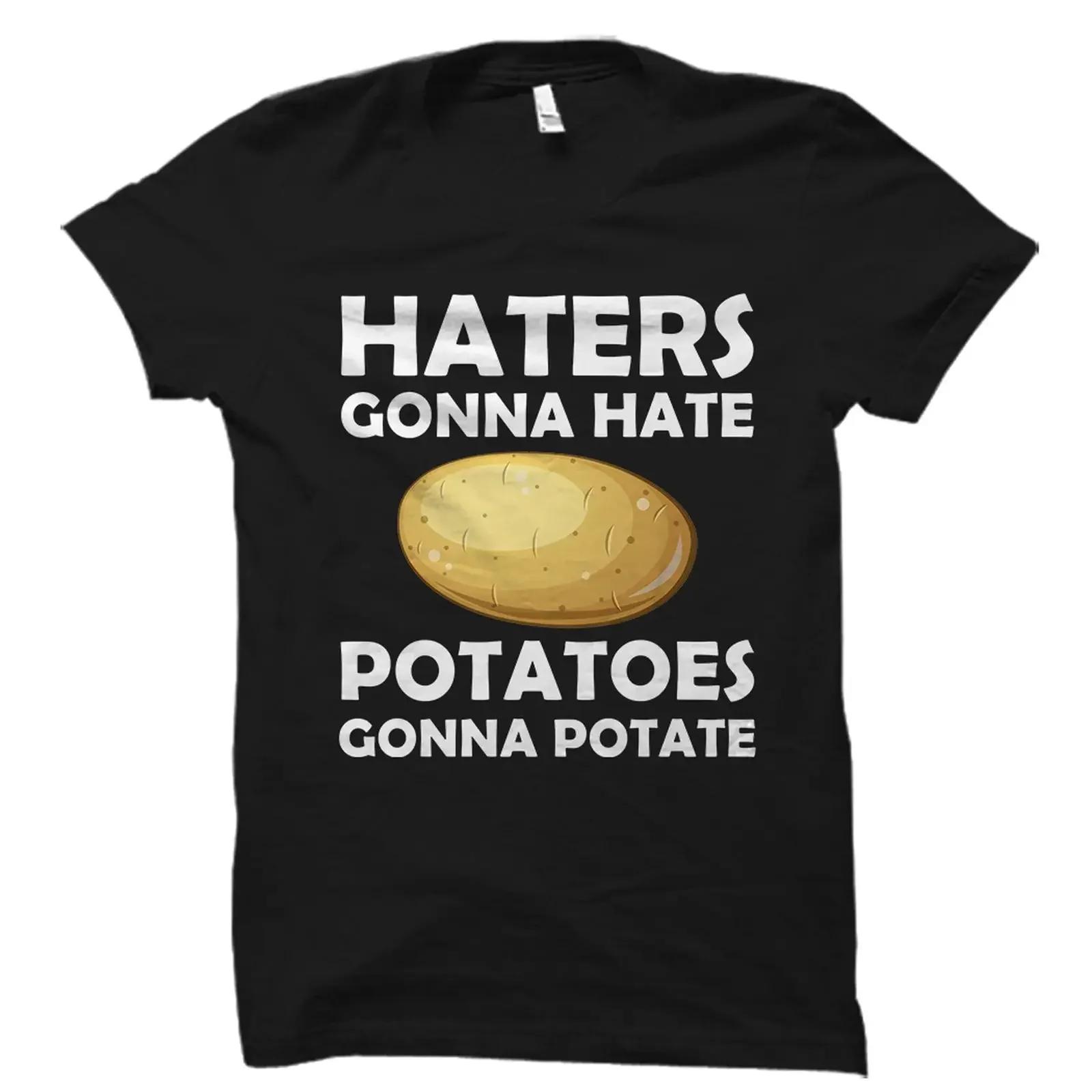 Haters Gonna Hate Potatoes Potate Funny Potato T Shirt Couch Vegan Vegetarian Casual  vintage Washed Comfortable graphic homme