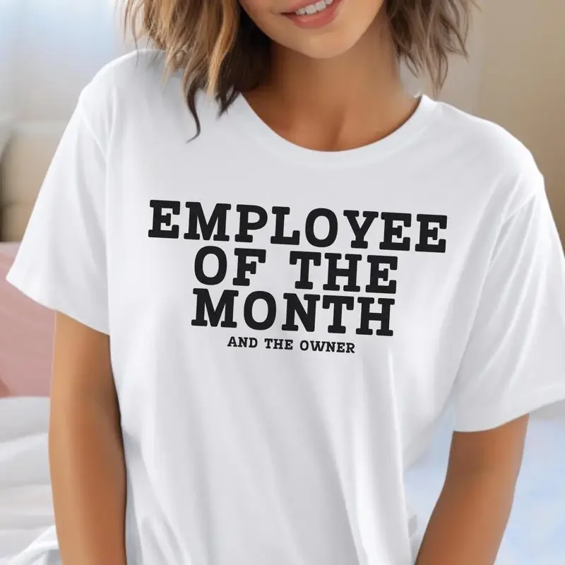 Employee Of The Month And Owner Bella Canvas Entrepreneur Funny Quote Women'S T Shirt Small Business Woman Jersey