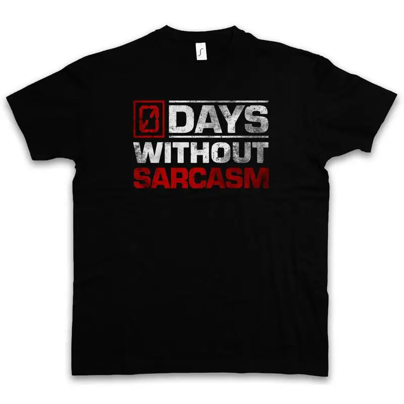 

DAYS WITHOUT SARCASM T SHIRT 0 Zero Fun Comedy Joke Black Humor