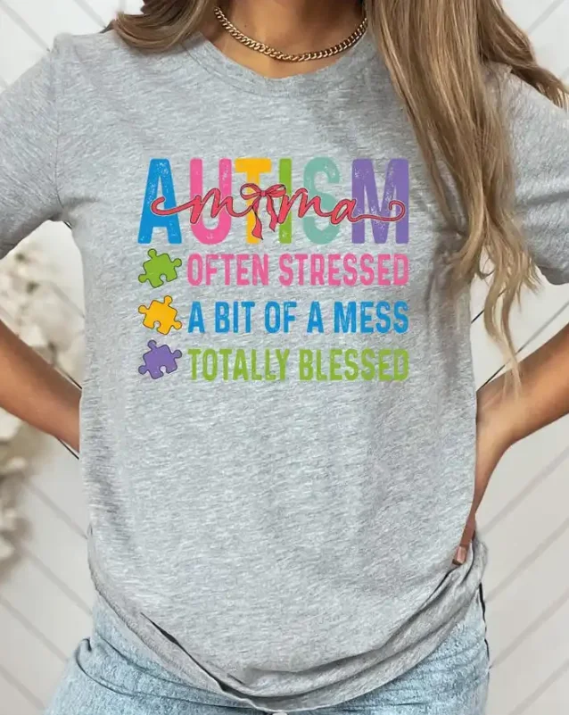 Autism Mama T-Shirt Often Stressed A Bit of A Mess Totally Blessed Shirt, Autism Awareness Shirt