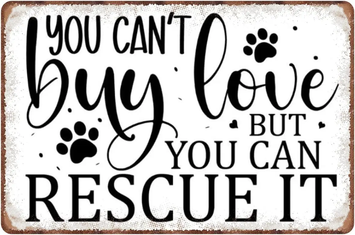 You Can;t Buy Love But Can Rescue It Dog Lover Sayings Aluminum Tin Sign Metal Wall Art Decorations Iron Painting for Indoor Out