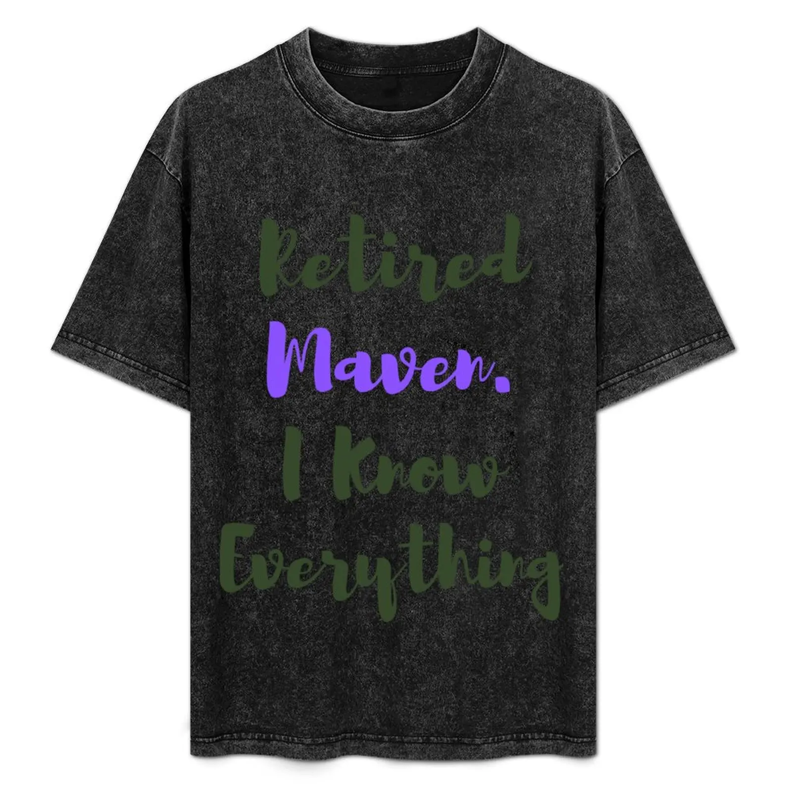 Retired Maven. I Know Everything - Funny Yiddish Phrases T-Shirt sports fans graphic shirts anime cotton t shirt men