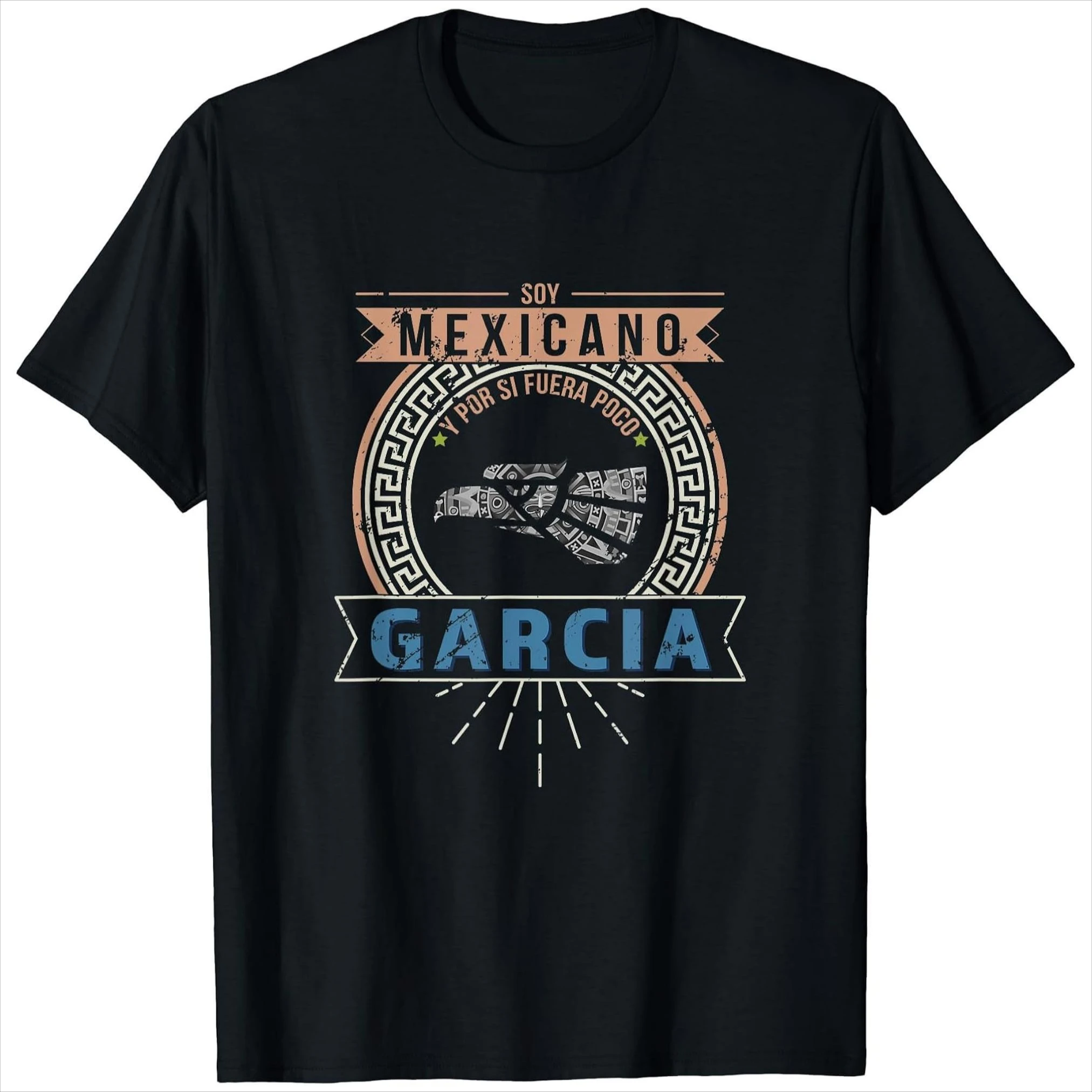 

Soy Mexicano Y Por Si Fuera Poco Garcia T-Shirt 100% Cotton O-Neck Short Sleeve Summer Casual Mens T-shirt Streetwear