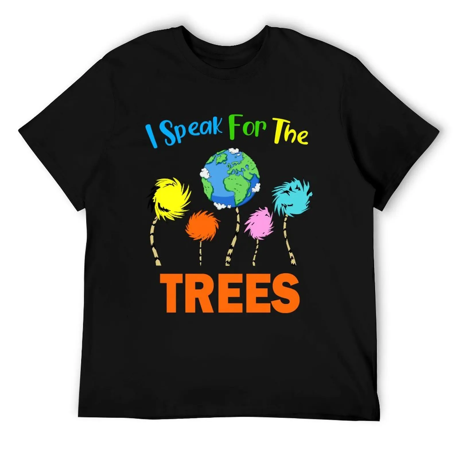 

I Dr The Trees Speak For Seuss T-Shirt man t shirt luxury funny t shirts cotton T-Shirt
