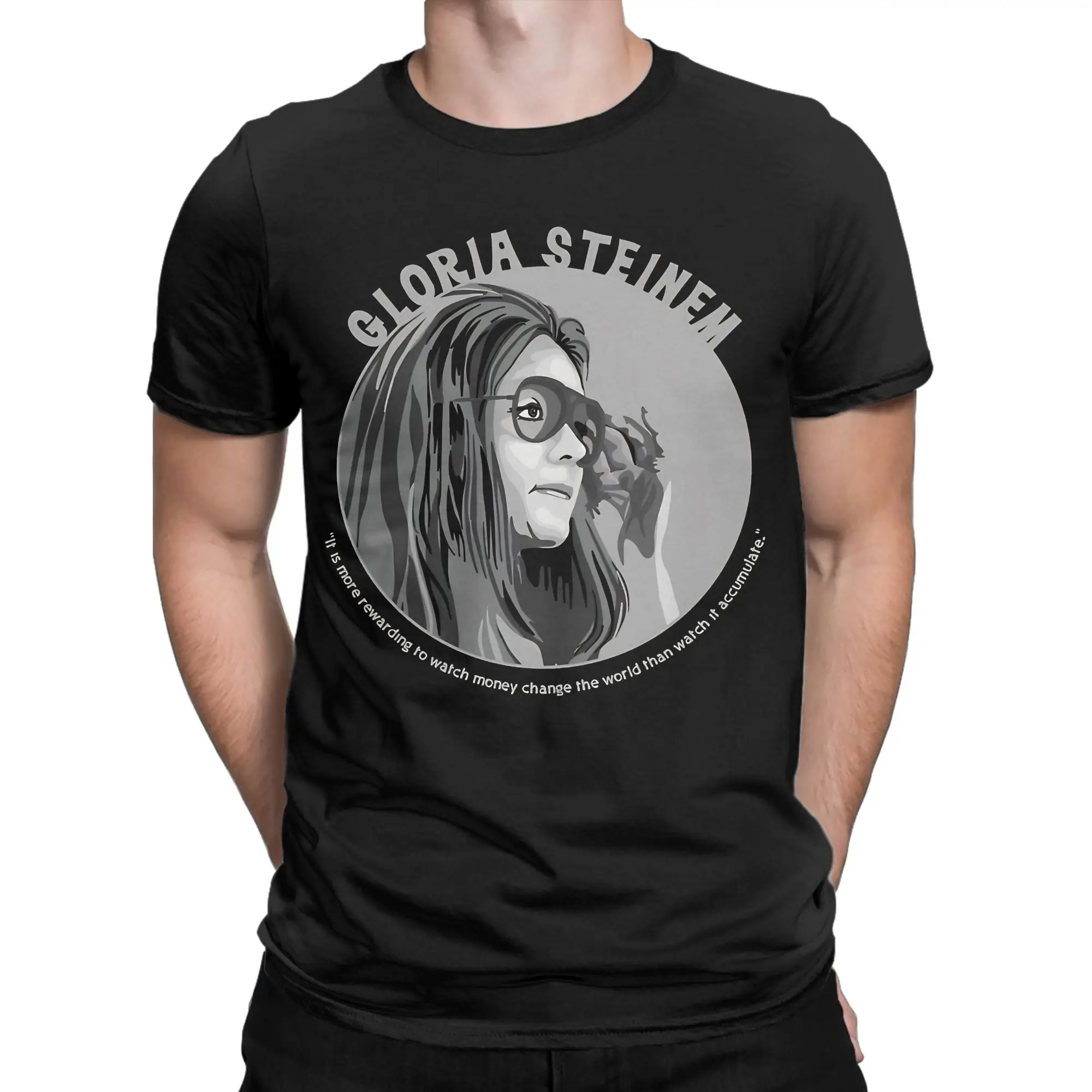 Gloria Steinem Quote for Men Women T Shirts  Novelty Tee Shirt Short Sleeve O Neck T-Shirt Pure Cotton Gift Idea Clothing