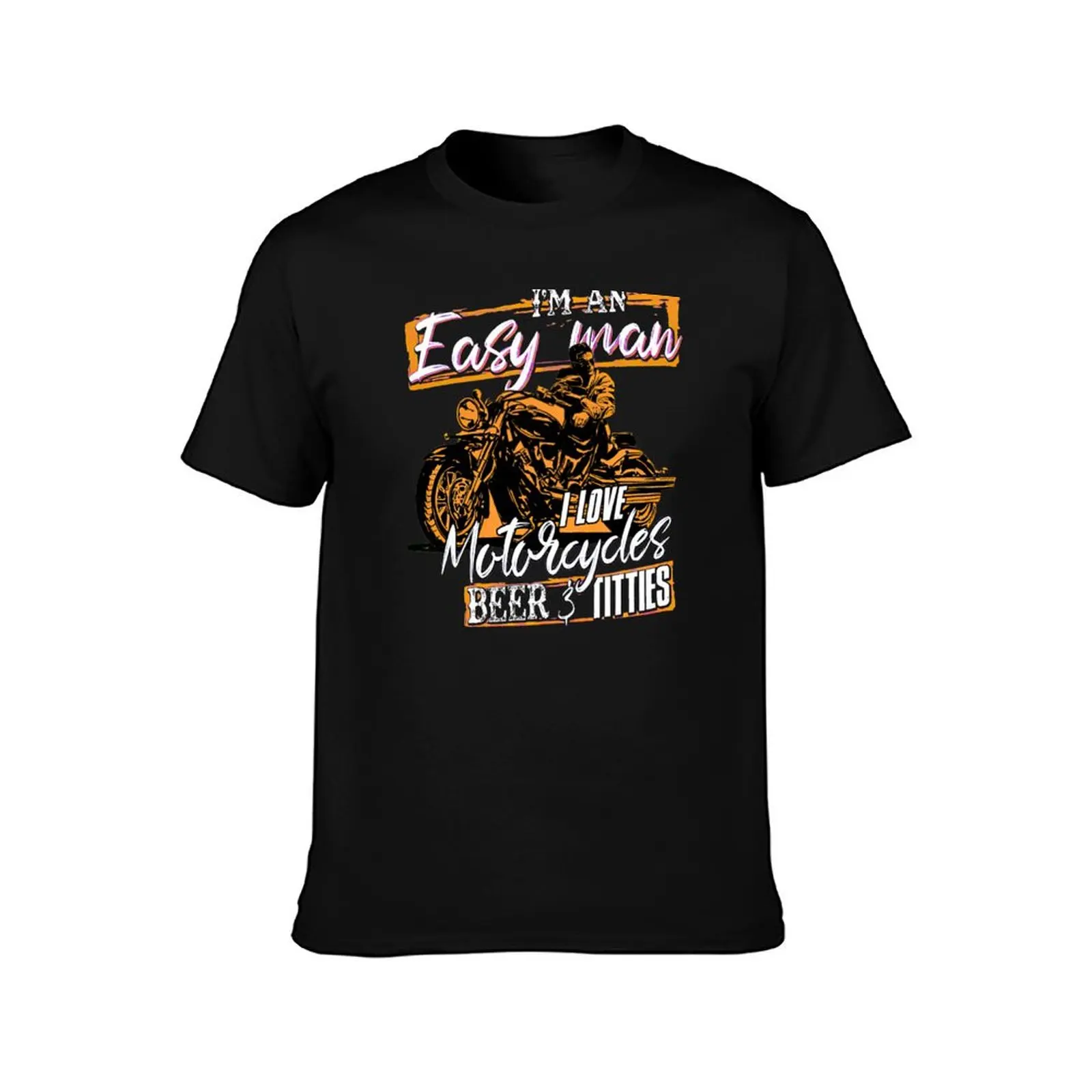 I'm an easy man i love motorcycles beer and titties T-Shirt Lightweight Sport Basic T-Shirt