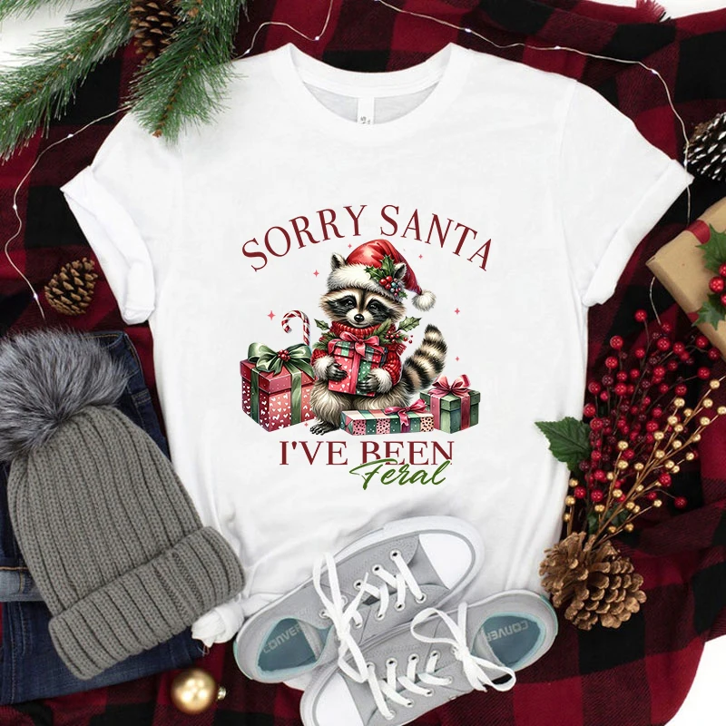 

Christmas Raccoon Sorry Santa I'Ve Been Feral Print T Shirt Short Sleeve O Neck Loose Women Summer Cool Tshirt Ladies Tee Shirt