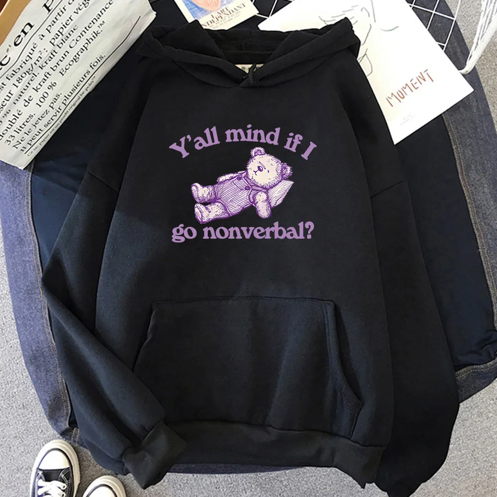 Women Men Clothes Yall Mind If I Go Nonverbal Bear Hoodies Long Sleeve Winter Kawaii Sweatshirts Cartoon Graphic Pullover Hoodie