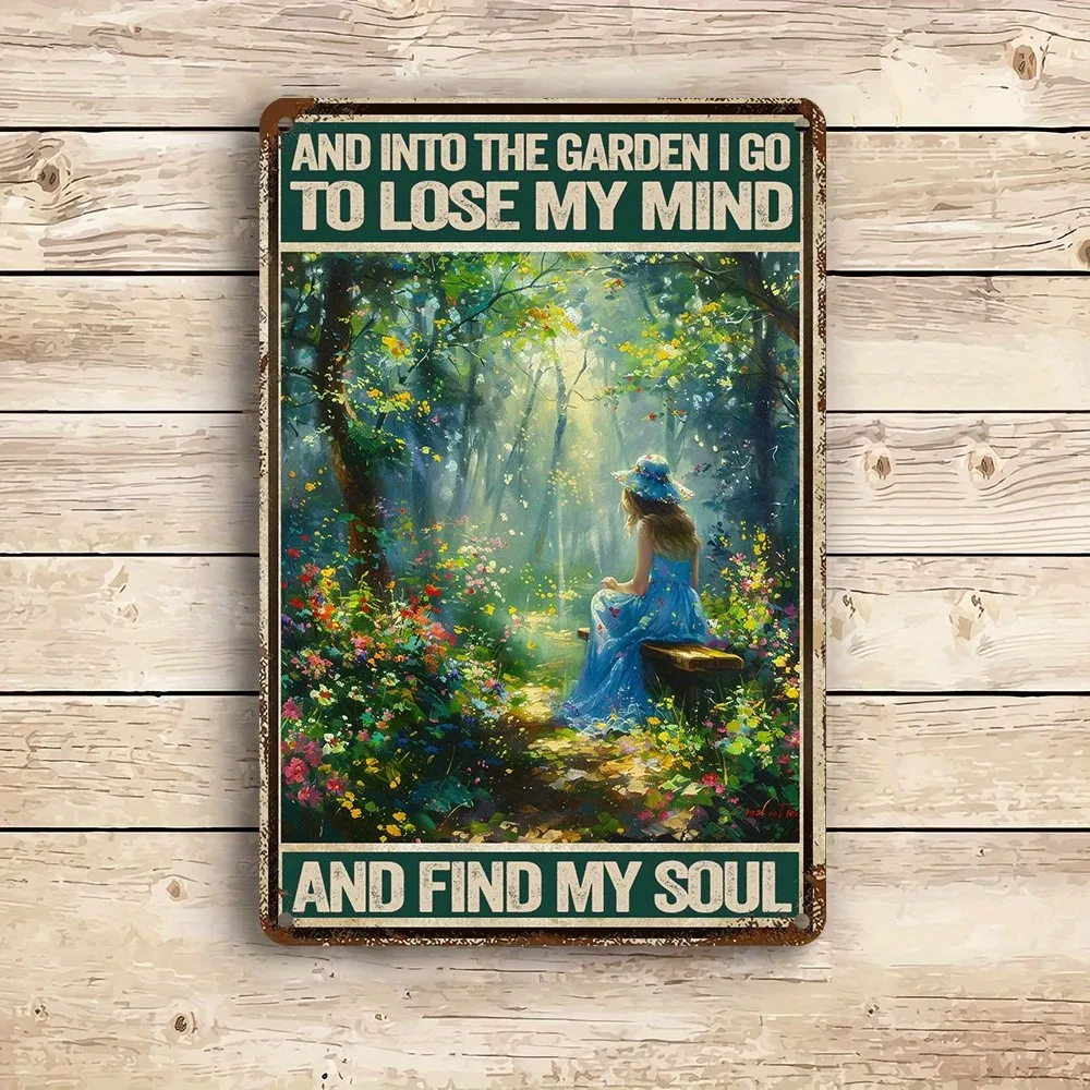 Tin Metal Sign Into the Garden I Go to Lose My Mind and Find My Soul 8x12