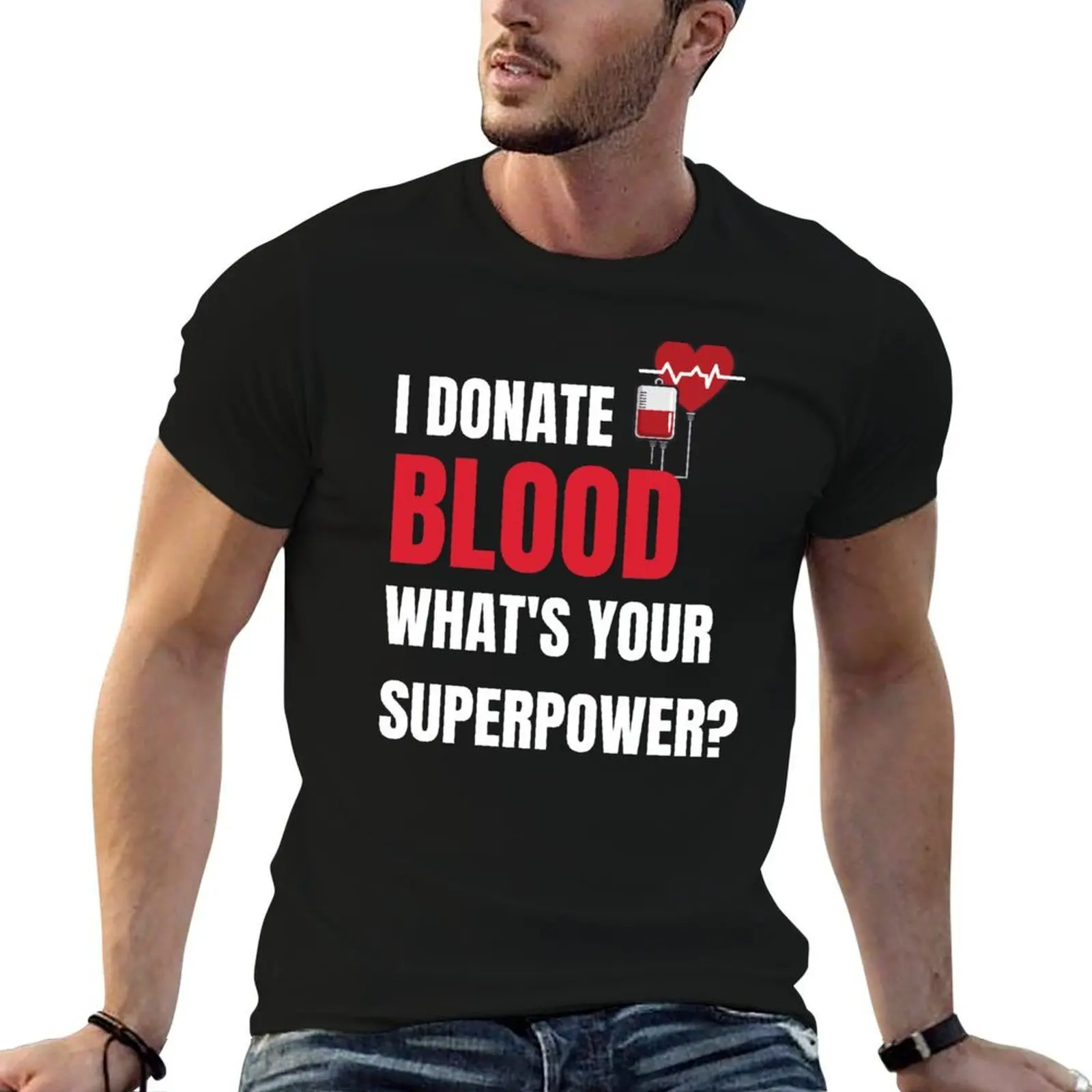 

I Donate Blood Whats Your Superpower - National Blood Donor Month - Blood Donation Awareness T-Shirt man t shirt summer T-Shirt
