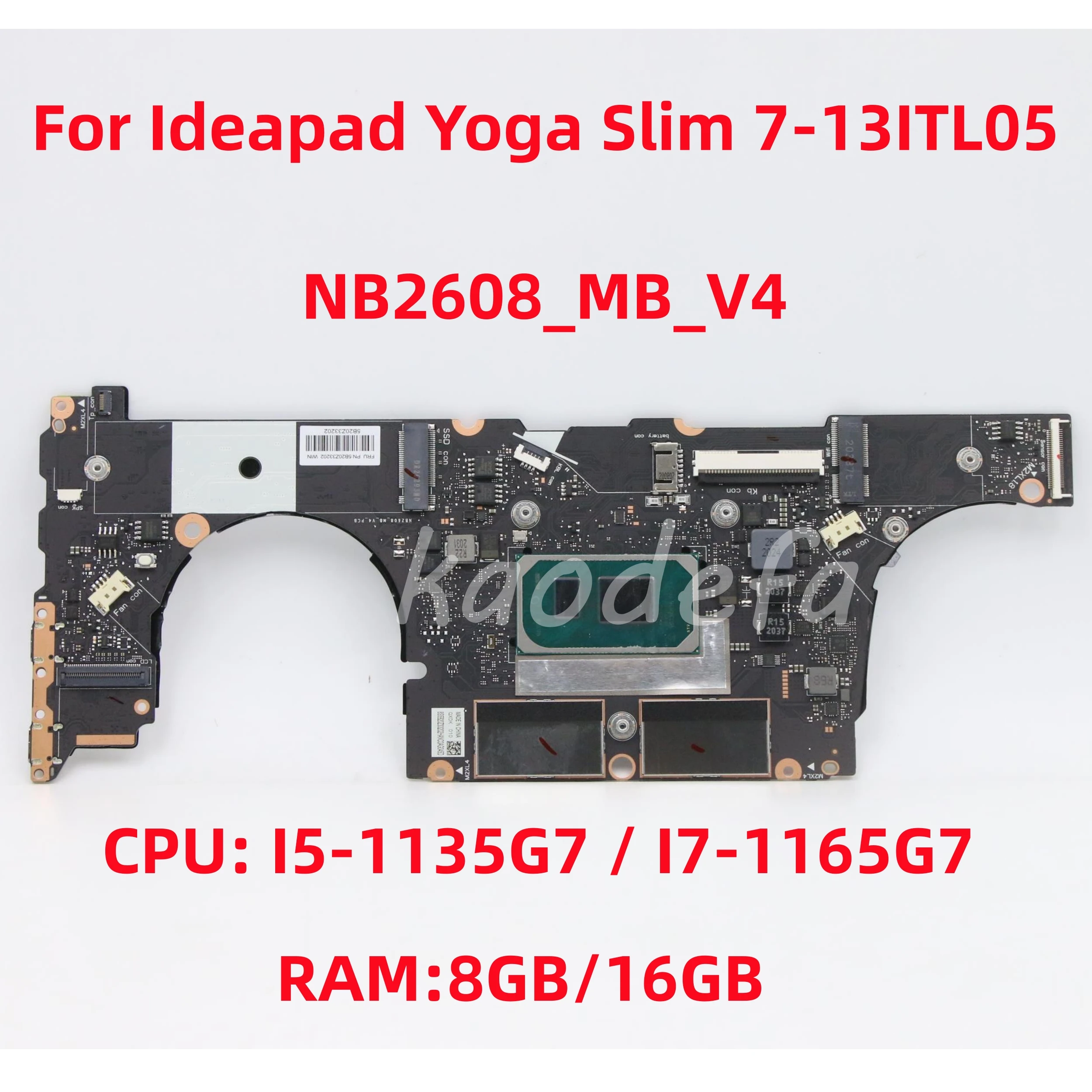 

NB2608_MB_V4 For Lenovo IdeaPad Yoga Slim 7 Carbon 13ITL5 Laptop Motherboard CPU: I5-1135G7/ I7-1165G7 RAM:8GB/16GB DDR4 Test OK