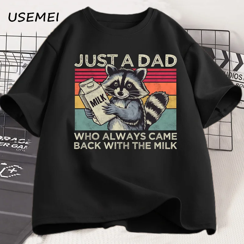 

Just A Dad Who Always Came Back with The Milk T Shirt Men Fathers Day Gift Funny Raccoon Printed Tshirt Dad Husband T-shirt