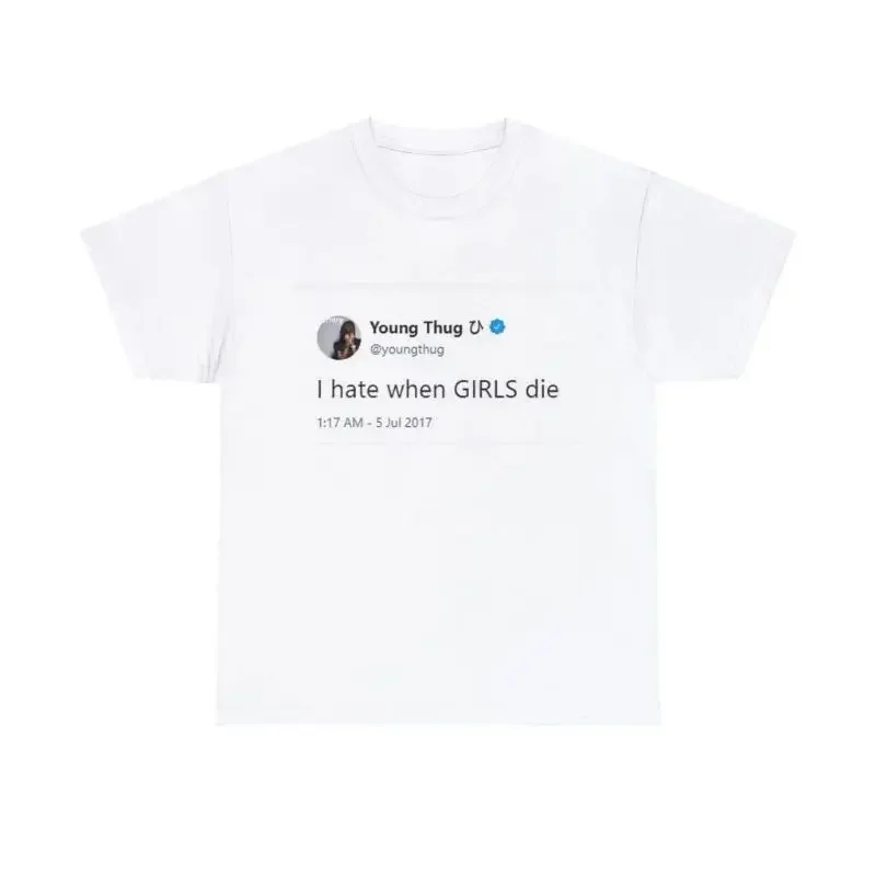 I Hate When GIRLS Die Meme Print T Shirt Hot Selling Tops Hip-hop Short Sleeve Oversized Casual Loose Streetwear Unisex