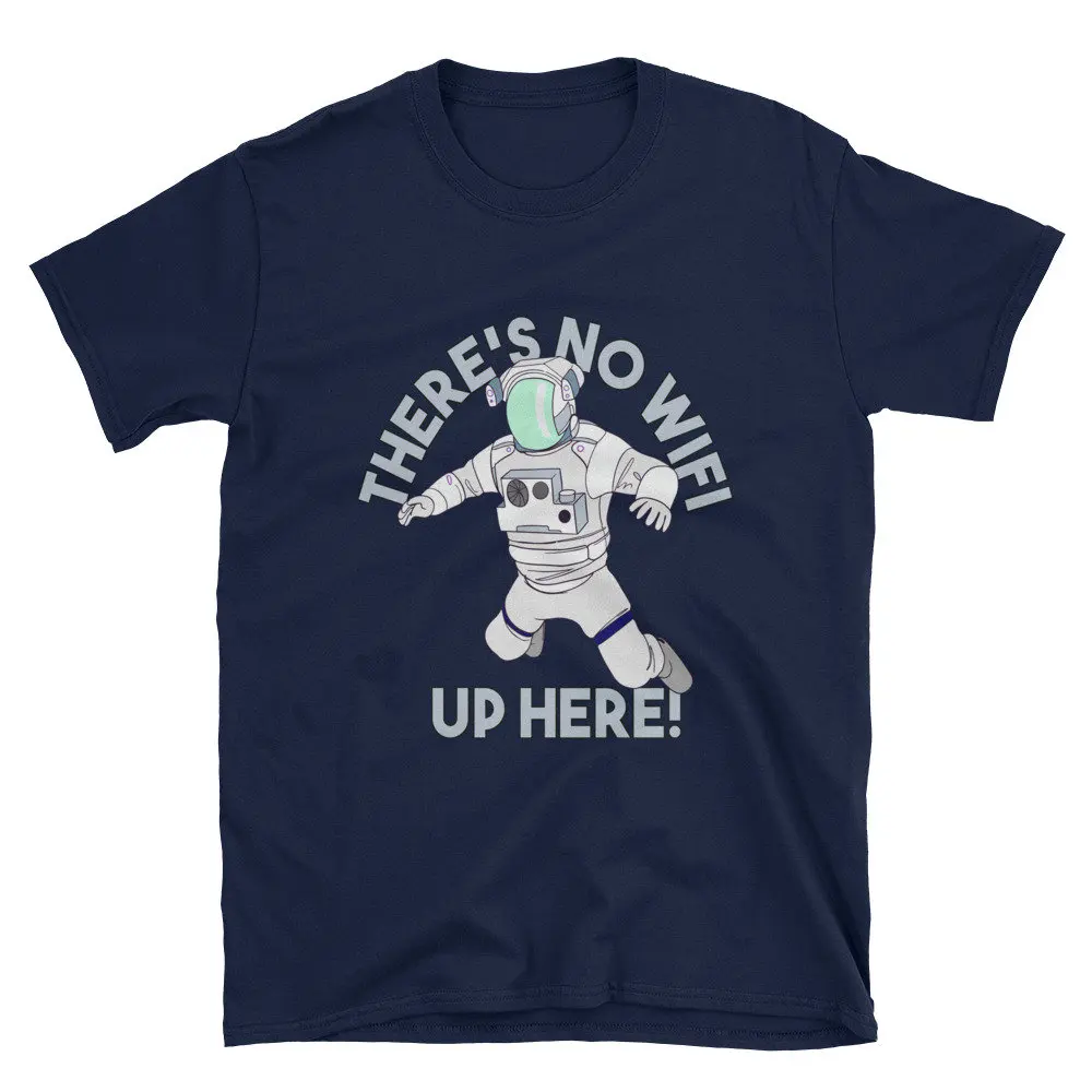 There's No Wifi Up Here T Shirt Funny Astronaut Outer Space