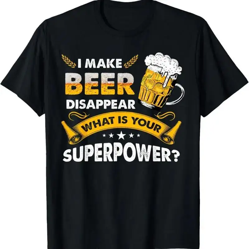 I Make Beer Disappear Funny Saying Gag Meme Drinkers T Shirt