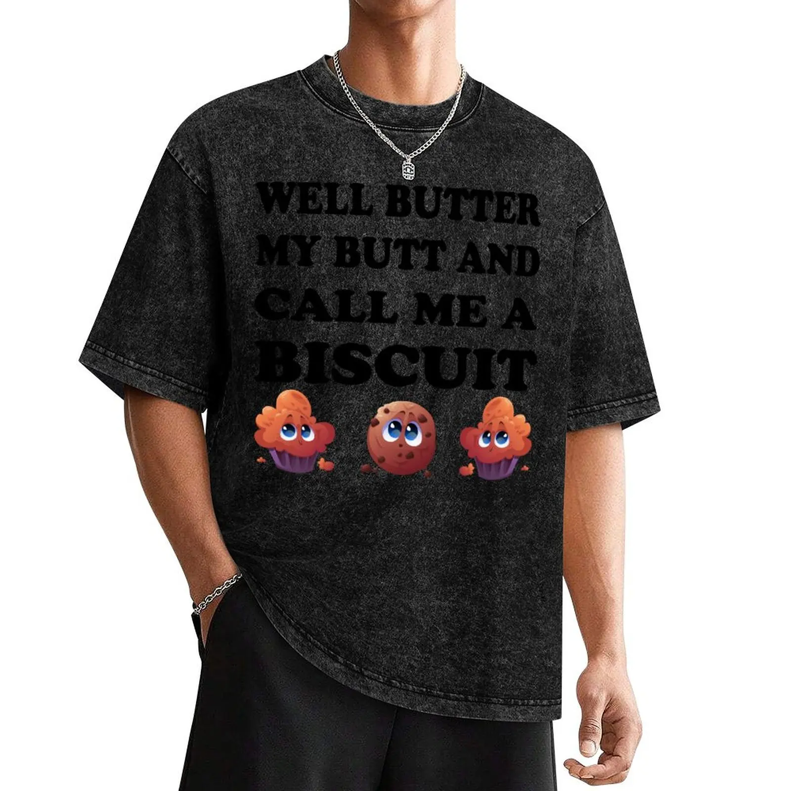 

Well Butter My Butt and Call Me A Biscuit T-Shirt custom shirt cotton graphic tees funny t shirts for men