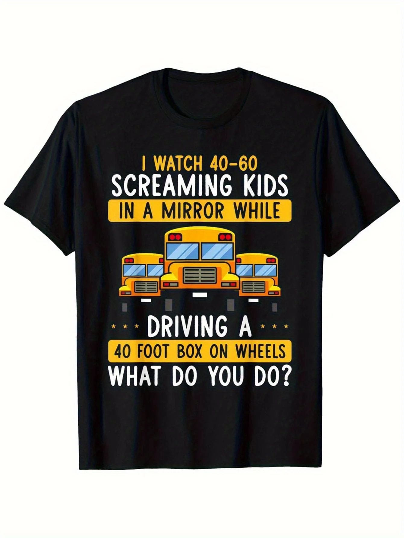 Funny School Bus Driver Quote T-Shirt - I Watched 40 Screaming in a Mirror While Driving Design, Unisex Casual Round Neck Short Sleeve Tee with Stretch, Black, S-XXXL, Bus Driver Gifts