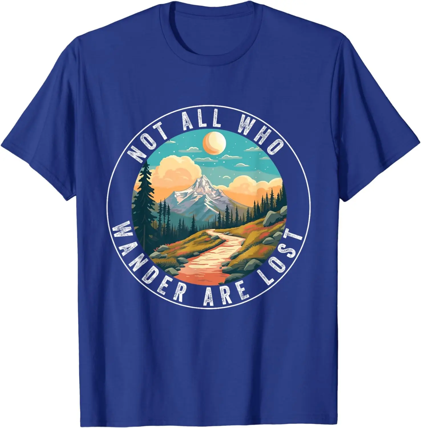 Not All Who Wander Are Lost Hiking Hiker Outdoorsy Nature T-Shirt Unisex T-shirts For Men Women Summer Tees Cotton Luxury Brand