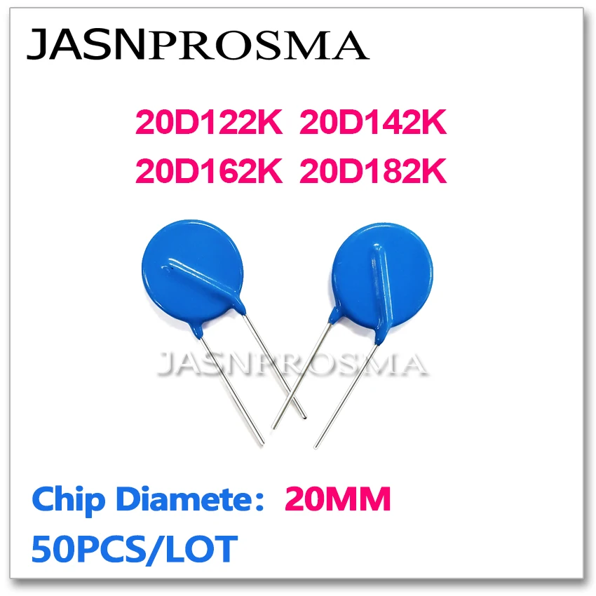 JASNPROSMA 20D122K 20D142K 20D162K 20D182K 20MM 50PCS 1200V 1400V 1600V 1800V Varistor resistor ZOV piezoresistor 1.2KV 1.4KV 