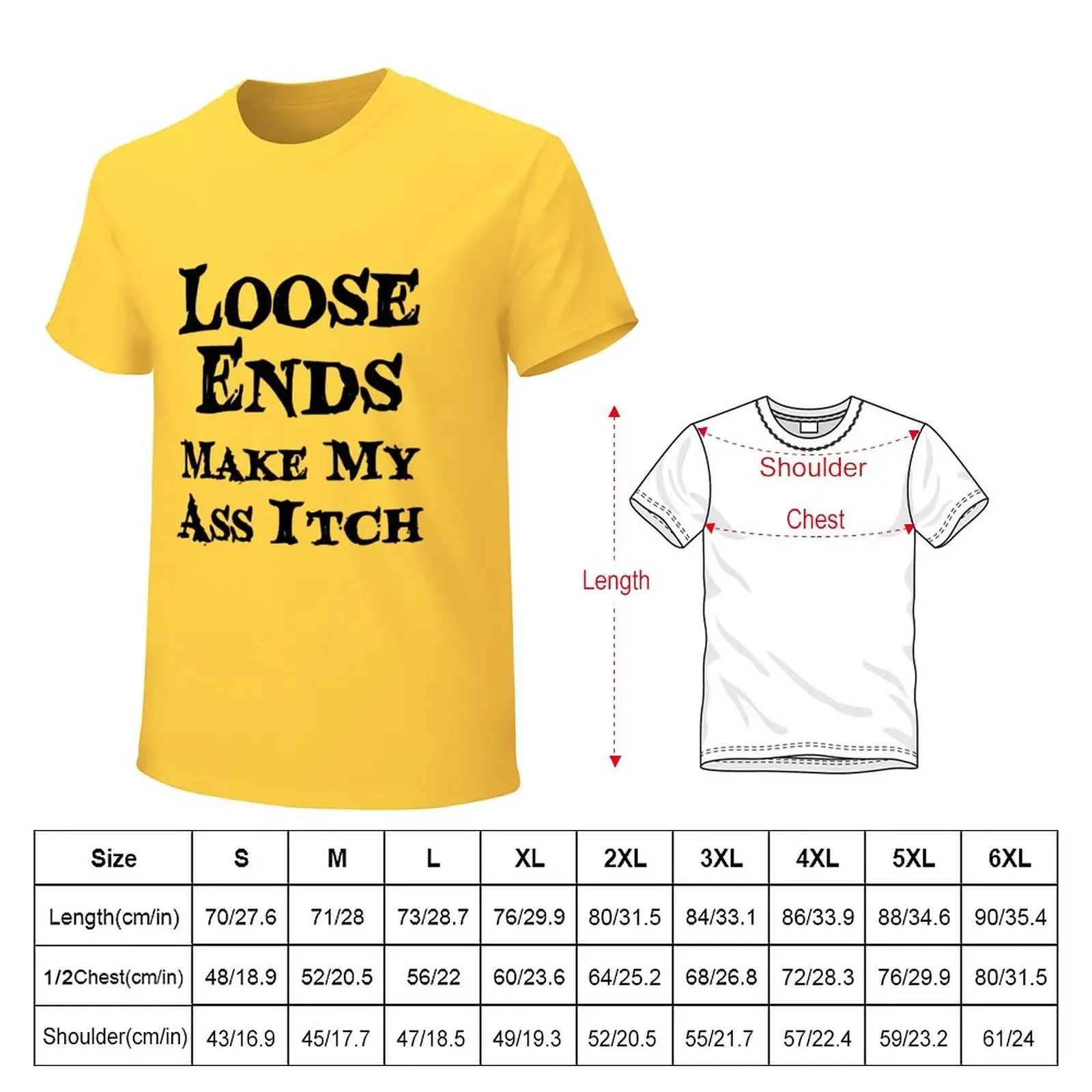 LOOSE ENDS MAKE MY A** ITCH T-Shirt plain anime clothes Men's clothing