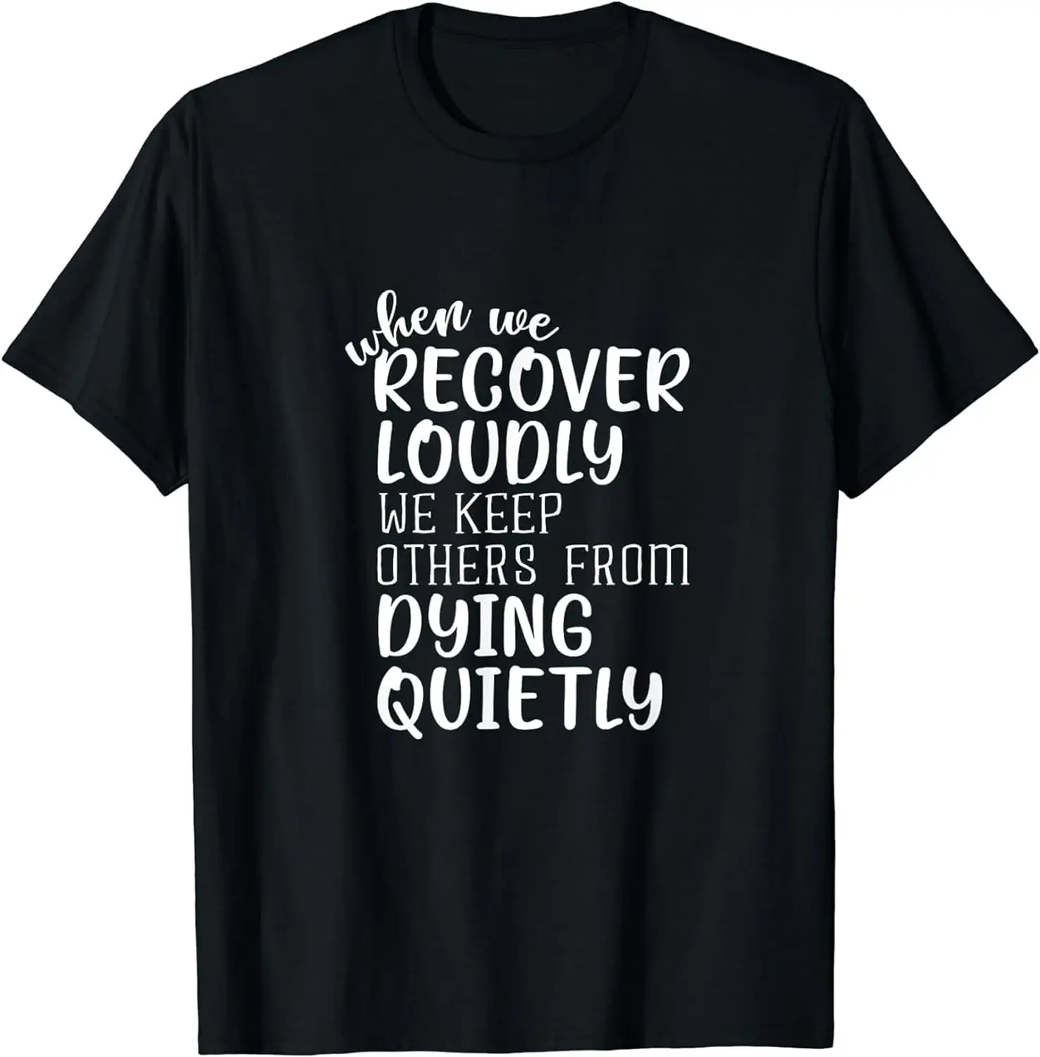 

When We Recover Loudly We Keep Others from Dying Quietly Women's Crew Neck Casual Short Sleeve Vintage Summer Graphic T-Shirt