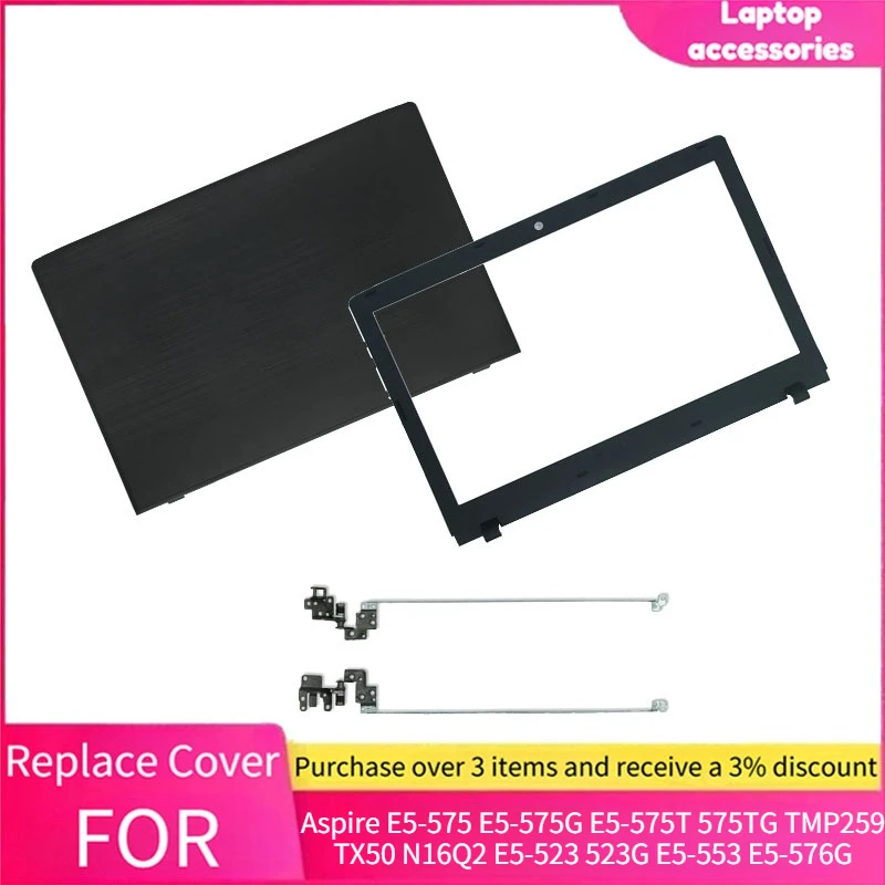 FOR Acer Aspire E5-575 E5-575G E5-575T 575TG TMP259 TX50 N16Q2 E5-523 523G E5-553 E5-576G Laptop Hinge LCD Back Cover Bezel
