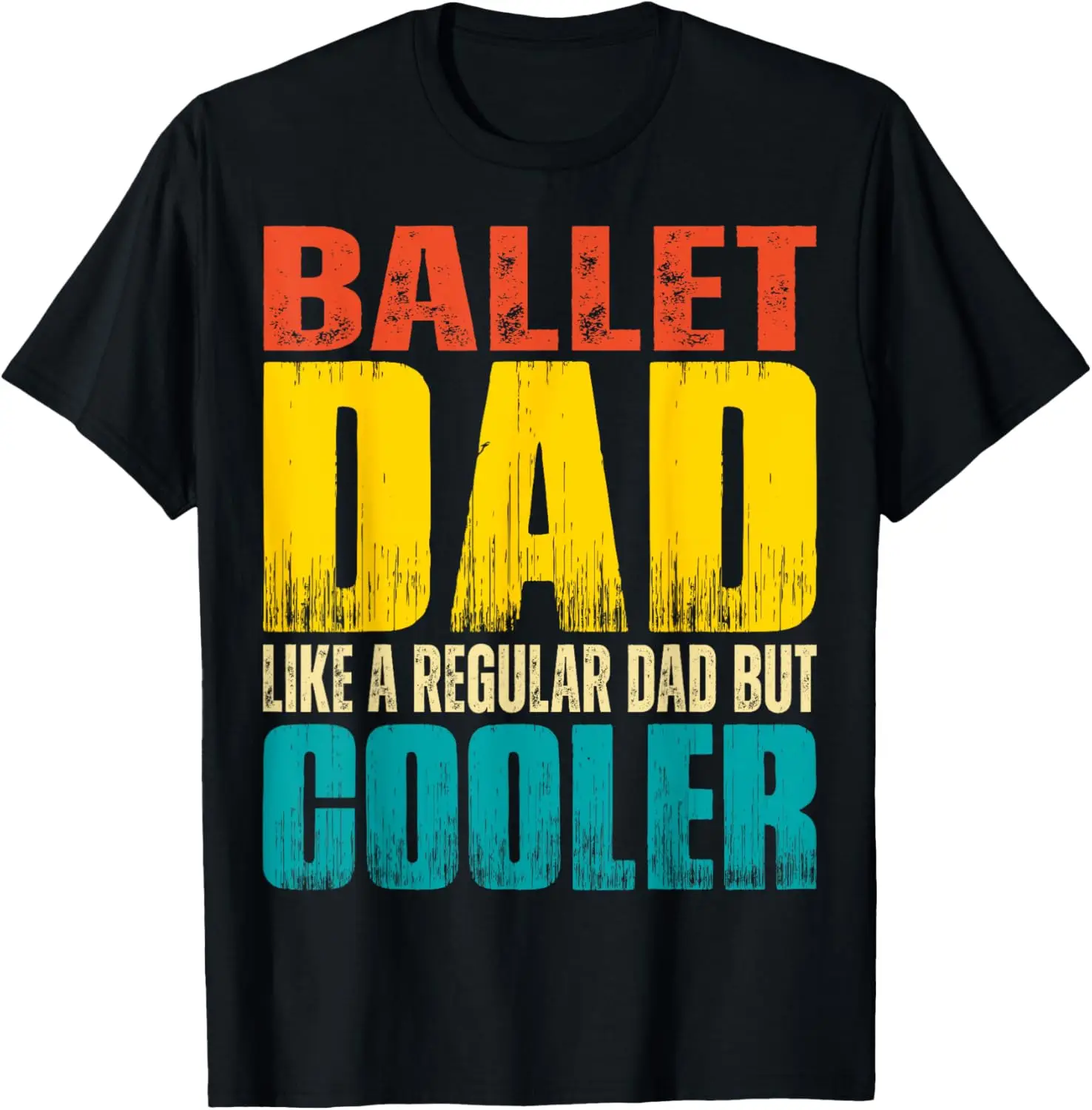 Ballet Dad - Like a Regular Dad but Cooler T-Shirt