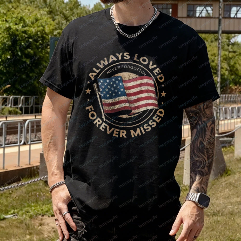 

Always Loved Forever Missed Graphic Tops Retro Independence Day Cotton T-Shirt Patriotic Declaration Men's Clothing Camisetas