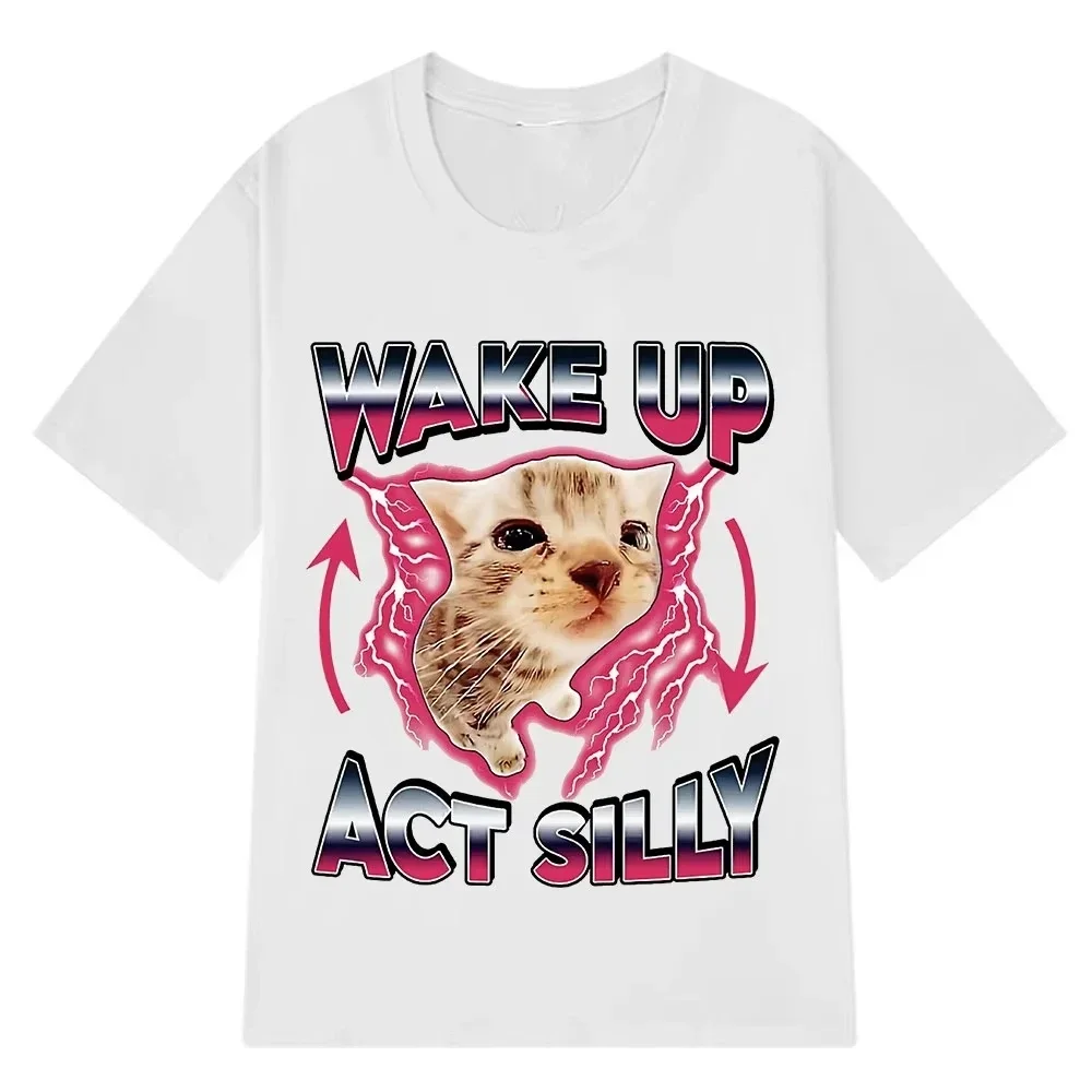 Wake Up Act Silly Kitty Graphic T Shirts Funny Cat Meme Hot Sale Short Sleeve T-shirt Omen Casual T Shirts Summer Streetwear Y2K