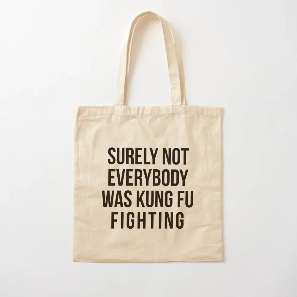 Surely Not Everybody Was Kung Fu Fighting Tote Bag Canvas canvas shopping bag shopper bag women canvas Women's handbag