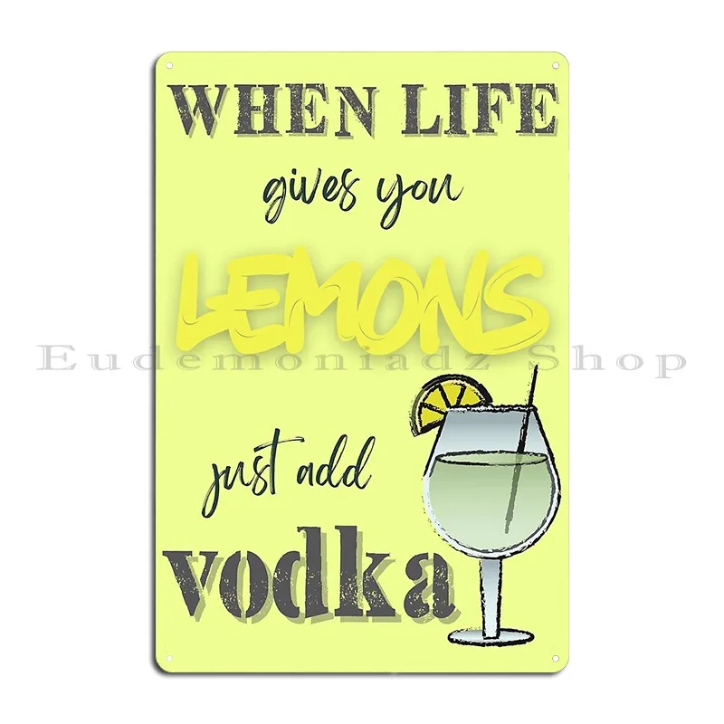 When Life Gives You Lemons Just Add Vodka Funny Zesty Lemon Quote Metal Sign Poster Customized Wall Decor Mural Tin Sign Poster