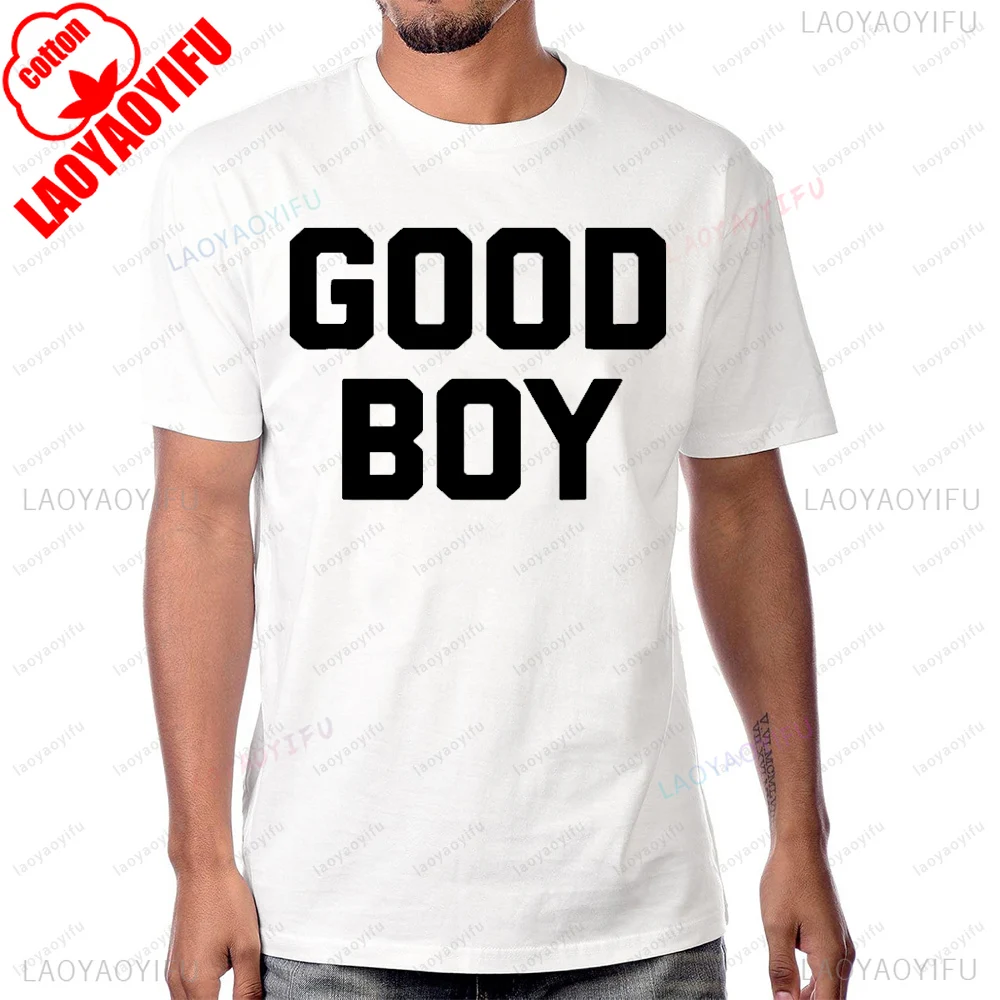 Funny Saying Good Boy Printed T-Shirt Humor Casual Fashion Loose Man Tshirt Harajuku Summer Style Comfort Breathe Women Tees