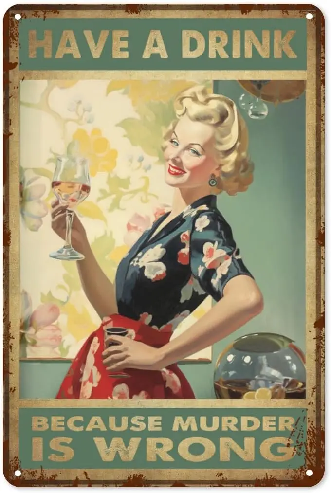 Have A Drink Because Murder Is Wrong Metal Tin Sign Nostalgic Funny Vintage Retro Wall Decor Art For Home Garden Coffee Bar Kitc