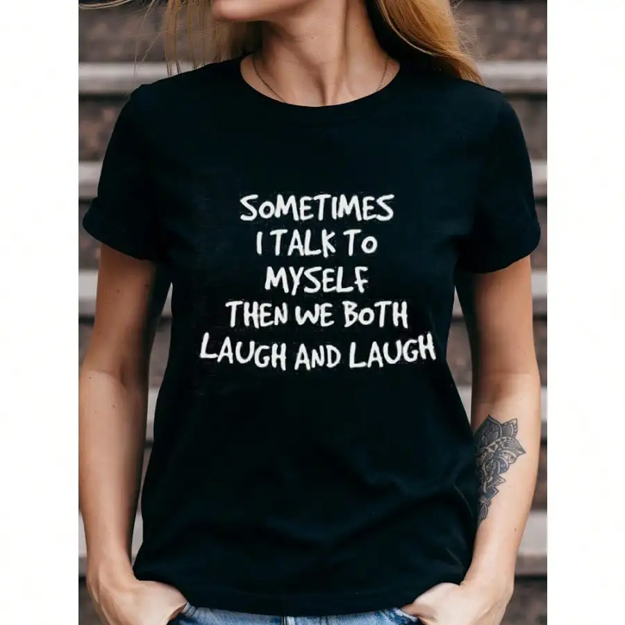 

Funny Graphic T Shirts - Sometimes I Talk To Myself Then We Both Laugh And Laugh Women Crew Neck Letter Print - Short Sleeve