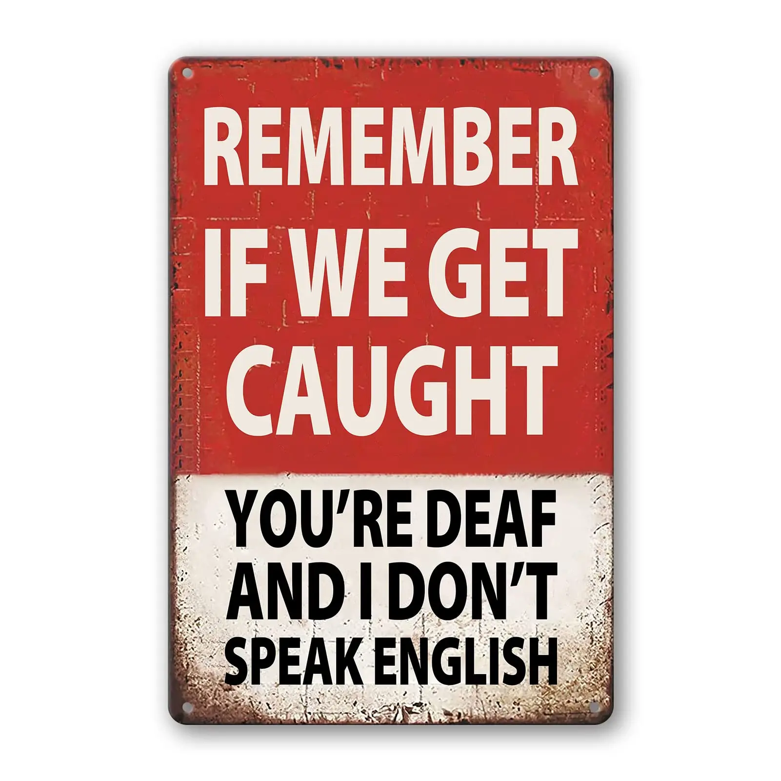 Funny Bar Sign Man Cave Garage Decor Vintage Metal Tin Signs, Remember If We Get Caught You;Re Deaf And I Don;T Speak English Si