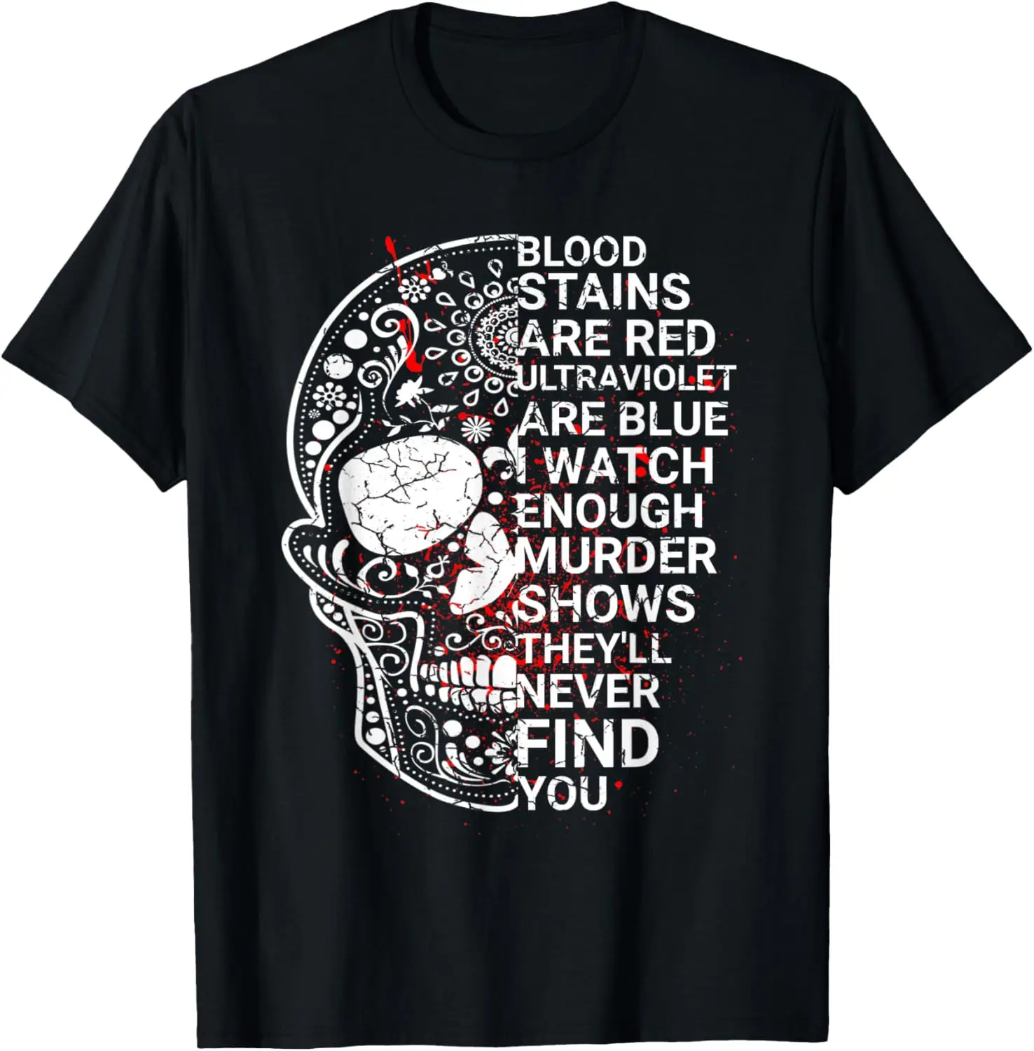 Blood stains are red ultraviolet lights are blue T-Shirt