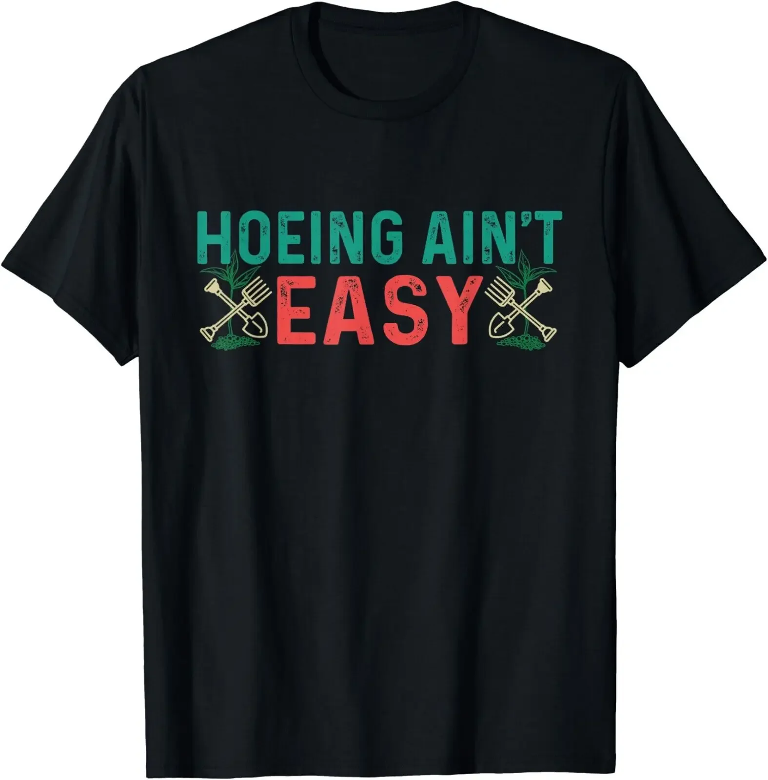 Hoeing Ain't Easy Gardening Profession Gift Tee Unisex T-Shirt